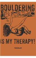 Bouldering is my Therapy! Notizbuch
