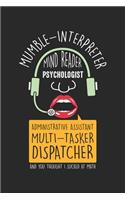 Mumble-Interpreter Mind Reader Psychologist Administrative Assistant Multi-Tasker Dispatcher