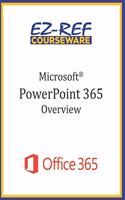 Microsoft PowerPoint 365 - Overview: Student Manual (Black & White)