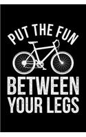 Put The Fun Between Your Legs