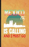 Mexico City Is Calling and I Must Go