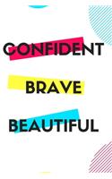 Confident Brave Beautiful