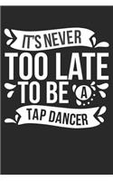 It's Never Too Late To Be A Tap Dancer