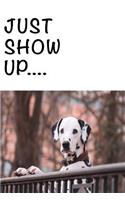 Just show up