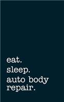 Eat. Sleep. Auto Body Repair. - Lined Notebook: Eat. Sleep. Bass. - Lined Notebook