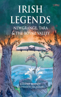 Irish Legends: Newgrange, Tara & the Boyne Valley