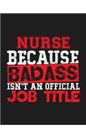 Nurse Because Badass Isn't an Official Job Title
