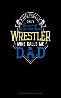 Some People Only Dream of Meeting Their Favorite Wrestler Mine Calls Me Dad