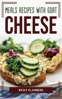 Meals Recipes with Goat Cheese
