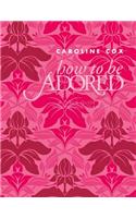 How to be Adored