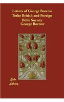 Letters of George Borrow Tothe British and Foreign Bible Society