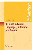 A Course in Formal Languages, Automata and Groups