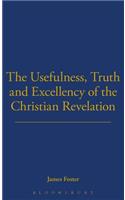 Usefulness, Truth, and Excellency of the Christian Revelation
