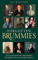 Forgotten Brummies: The Men and Women Who Shaped Today's Birmingham, Who are Now Largely Forgotten