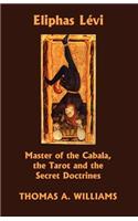 Eliphas Levi, Master of the Cabala, the Tarot and the Secret Doctrines