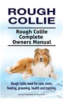 Rough Collie. Rough Collie Complete Owners Manual. Rough Collie book for care, costs, feeding, grooming, health and training.