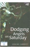Dodging Angels on a Saturday