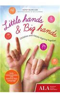 Little Hands & Big Hands: Children and Adults Signing Together