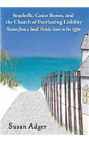 Seashells, Gator Bones, and the Church of Everlasting Liability: Stories from a Small Florida Town in the 1930s