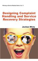 Designing Complaint Handling And Service Recovery Strategies: (11 Winning In Service Markets Series)