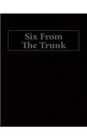 Six From The Trunk