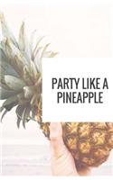Party Like A Pineapple Journal: Lined Notebook for Kids, Teens, Adults, Blank, Lined, Pineapple Notebook(Bailey.Ink Journals)