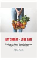 Eat Smart - Lose Fat!