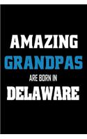 Amazing Grandpas Are Born In Delaware: Grandfathers DE Pride Birthday Gift Notebook