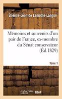 Mémoires Et Souvenirs d'Un Pair de France, Ex-Membre Du Sénat Conservateur. Tome 1