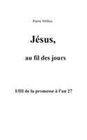 Jésus, au fil des jours, I/III de la promesse à l'an 27