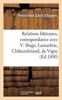 Relations Littéraires, Correspondance Avec Victor Hugo, Lamartine, Châteaubriand