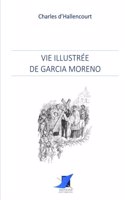 Vie illustr�e de Garcia Moreno