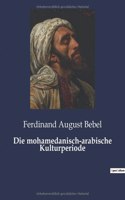 Die mohamedanisch-arabische Kulturperiode
