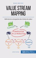 Value Stream Mapping: Méthode de cartographie des chaînes de valeur