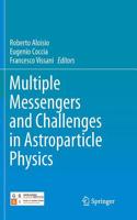 Multiple Messengers and Challenges in Astroparticle Physics