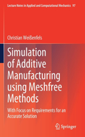 Simulation of Additive Manufacturing using Meshfree Methods: With Focus on Requirements for an Accurate Solution(97 Lecture Notes in Applied and Computational Mechanics)