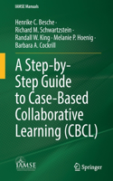 Step-By-Step Guide to Case-Based Collaborative Learning (Cbcl)