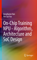 On-Chip Training Npu - Algorithm, Architecture and Soc Design
