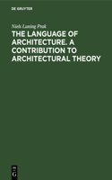 Language of Architecture. a Contribution to Architectural Theory