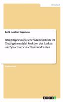 Ertragslage europäischer Kreditinstitute im Niedrigzinsumfeld. Reaktion der Banken und Sparer in Deutschland und Italien