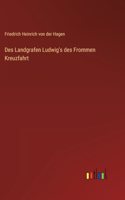 Des Landgrafen Ludwig's des Frommen Kreuzfahrt