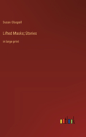 Lifted Masks; Stories