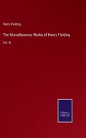 The Miscellaneous Works of Henry Fielding: Vol. III