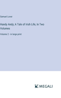 Handy Andy; A Tale of Irish Life, In Two Volumes