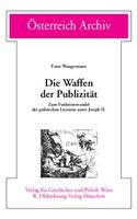 Die Waffen Der Publizitat: Zum Funktionswandel Der Politischen Literatur Unter Joseph II.(Osterreich Archiv)