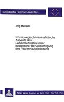 Kriminologisch-kriminalistische Aspekte des Ladendiebstahls unter besonderer Beruecksichtigung des Warenhausdiebstahls
