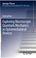 Exploring Macroscopic Quantum Mechanics in Optomechanical Devices: Doctoral Thesis Accepted by School of Physics, the Univerisity of Western Australia