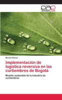 Implementación de logística reversiva en las curtiembres de Bogotá