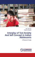 Interplay of Test Anxiety And Self Concept in Indian Adolescents