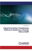 Experimentation Employing Different Dielectrics During Micro-Edm